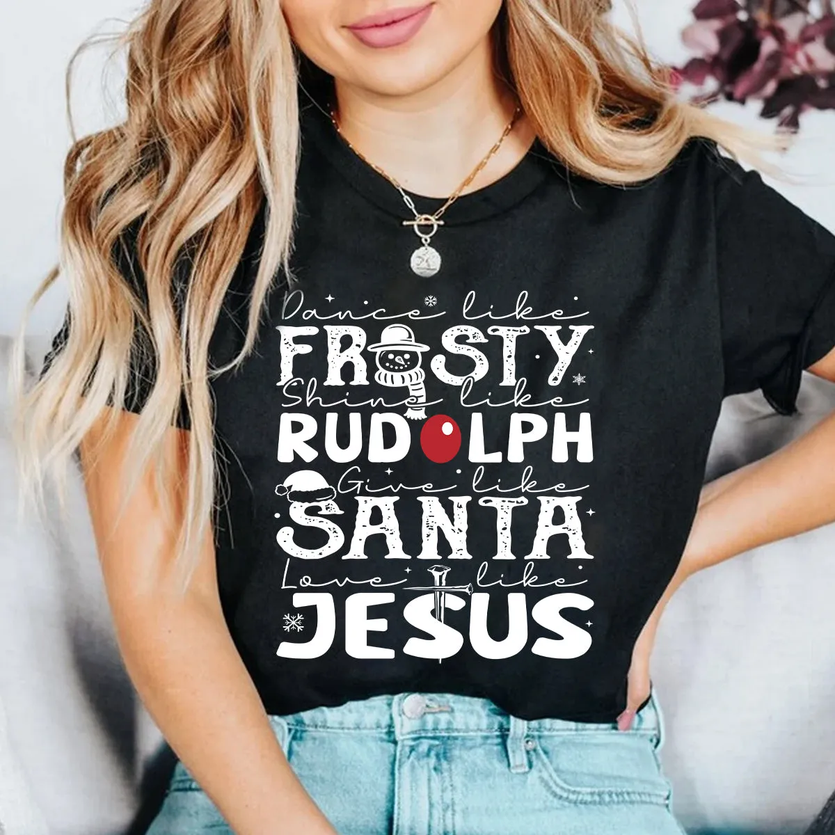 Teesdily | Dance Like Frosty Shine Like Rudolph Give Like Santa Love Like Jesus Shirt, Cute Christmas Sweatshirt Hoodie Mug Tee